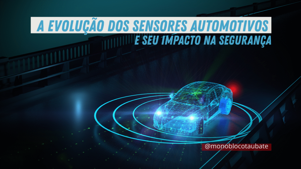 A ascencao dos sensores automotivos e seu impacto na seguranca